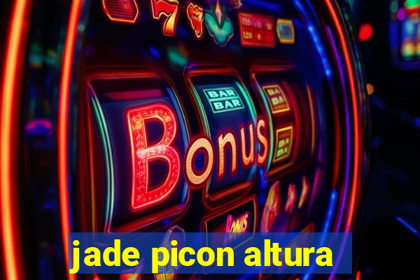 jade picon altura